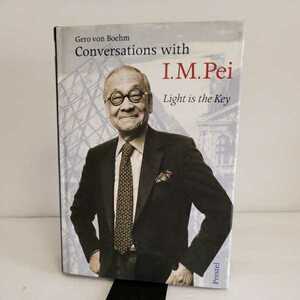 イオ・ミン・ペイ「Conversations With I. M. Pei: Light Is the Key (Architecture S.)」 Gero Von Boehm ゲロ・フォン・ベーム洋書