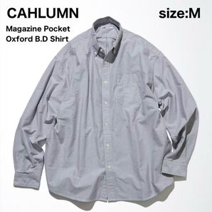 完売カラー☆ CAHLUMN Magazine Pocket Oxford B.D Shirt