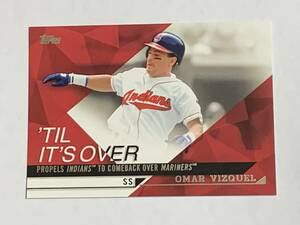 OMAR VIZQUEL 2015 TOPPS 'TIL IT'S OVER INSERT INDIANS 即決