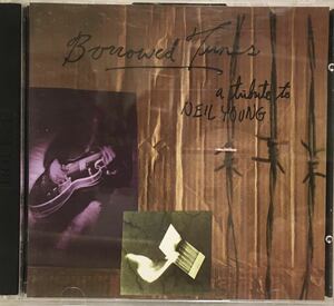 Borrowed Tunes / A Tribute to Neil Young ア・トリビュート・トゥ・ニール・ヤング (2CD)　ニールの名曲に新しい魂が吹き込まれる
