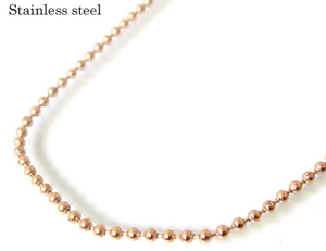 * recommendation * popular * repairs un- necessary *.. kind * metal allergy & hot spring & sea water .. use OK* stainless steel ball chain * pink gold 