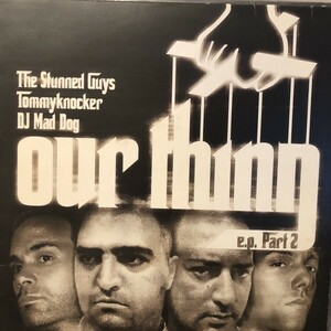 The Stunned Guys, Tommyknocker /, DJ Mad Dog / Our Thing E.P. Part 2