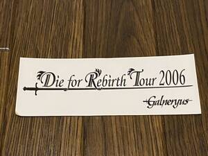 レア GALNERYUS DIE FOR REBIRTH TOUR 2006 ステッカー！ 新品 Syu YAMA-B ジャパメタ メロパワ メロスピ