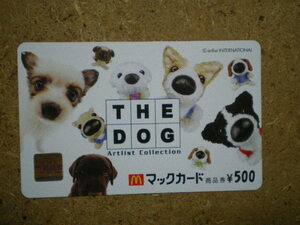 mcdo・0403　THE DOG　犬　未使用　500円　マックカード