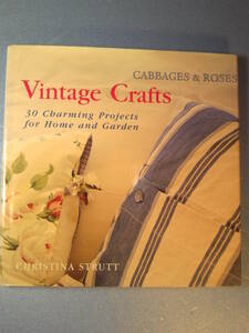 英語洋裁「Cabbages and Roses:Vintage Crafts家と庭のための30の魅力的な計画 」