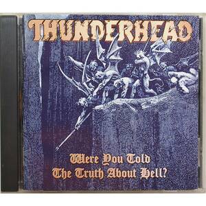 Thunderhead / Were You Told The Truth About Hell ? ◇ サンダーヘッド / トゥルース・アバウト・ヘル ◇ 国内盤 ◇