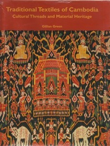 洋書 「Traditional Textiles of Cambodia」Cultural Threads and Material Heritage Gillian Green（River Books）カンボジアの伝統織物