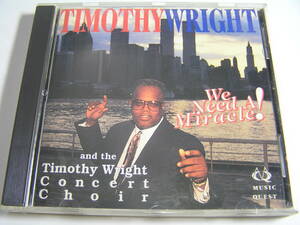 CD/US/ゴスペル/Timothy Wright - Timothy Wright - We Need A Miracle/Reverend Timothy Wright Concert Choir/Any Way You Bless Me.Lord