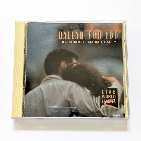 LIVE WORLD / BALLAD FOR YOU / BOZ SCAGGS / MARIAH CAREY / AKD-5