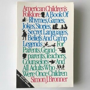 洋書　American children's folklore ＜The American folklore series＞ compiled and edited by Simon J. Bronner August House