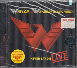 輸 Waylon & The Waymore Blues Band* Never Say Die Live 未開封◆規格番号■CK-63853◆送料無料■即決●交渉有