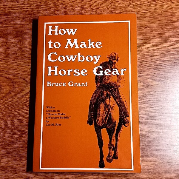 洋書 How to Make Cowboy Horse Gear Bruce Grant/著 レザークラフト/カウボーイ/馬具