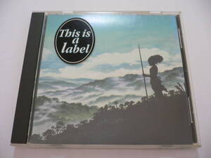 V.A. 『This is a label』 ディス・イズ・ア・ラベル クルーエル・レコード カヒミ・カリィ Ellie 6周年アニヴァーサリー・コンピ盤