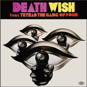 MANTLE AS MANDRILL/DEATH WISH feat. TETRAD THE GANG OF FOUR