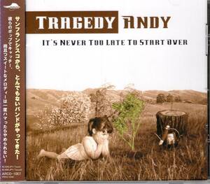 CD) TRAGEDY ANDY it's never too late...