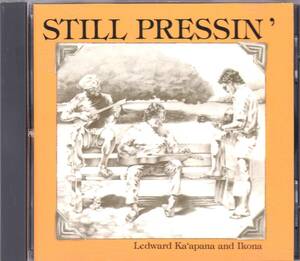 ☆Ledward Ka’apanna And Ikona/Still Pressin’◆89年リリースのスラック・キーの名ギタリスト・レジェンドによる超大名盤◇激レア＆廃盤