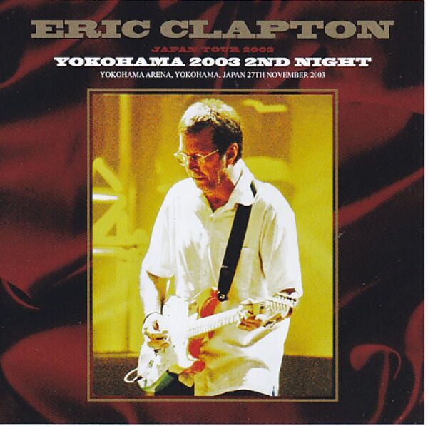 ERIC CLAPTON JAPAN TOUR 2003 YOKOHAMA