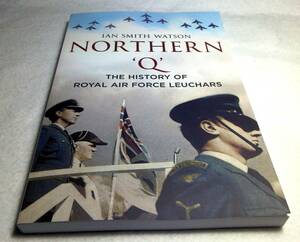 ＜洋書＞英国空軍　ルーカーズ空軍基地の歴史『NORTHERN 'Q': The History of Royal Air Force Leuchars』