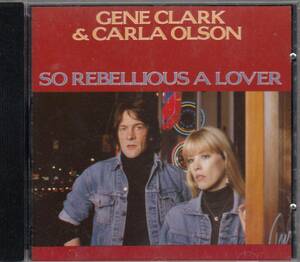 輸 Gene Clark & Carla Olson So Rebellious A Lover ジーン・クラーク◆規格番号■FIENDCD-89◆送料無料■即決●交渉有