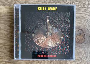 パードン木村 / Silly Wake 2CD ヤン富田 菊地成孔 デートコースペンタゴン・ロイヤルガーデン 東京ザヴィヌルバッハ 実験 音響
