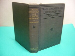 ☆J.R.Commons(序文・編）: TRADE UNIONISM & LABOR PROBLEMS 労働組合主義と労働問題/コモンズ