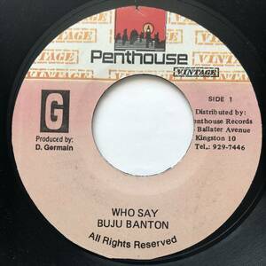 試聴 / BUJU BANTON / WHO SAY /Penthouse/reggae/dancehall/BERES HAMMOND/90's/big hit !!/7inch