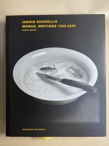 ヤニス・クネリス　アルテ・ポーヴェラ　イタリア　Jannis Kounellis Works Writings 1958-2000 Gloria Moure 2001年　もの派