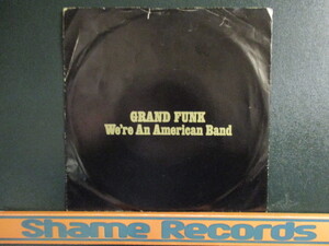 Grand Funk ： We're An American Band 7'' / 45s ★ Rock ☆ c/w Creepin' // 落札5点で送料無料