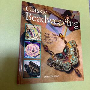 ビーズ手芸の英語本 Classic Beadweaving: New Needle Techniques & Original Designs