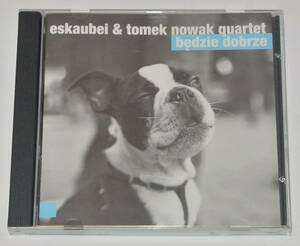 ☆ESKAUBEI & TOMEK NOWAK QUARTET／BEDZIE DOBRZE ⑦☆