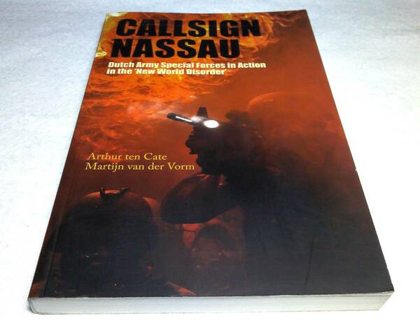 ＜洋書＞オランダ陸軍特殊部隊　1989年以降の活動『CALLSIGN NASSAU: Dutch Army Special Forces in Action in the 'New World Disorder'』