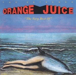 オレンジ・ジュース ORANGE JUICE / ヴェリー・ベスト・オブ・オレンジ・ジュース The Esteemed / 1992年作品 / POCP-2562
