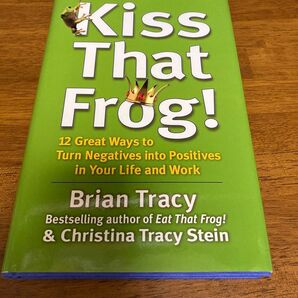 Kiss that frog! Brian Tracy