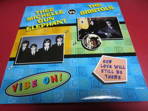 Thee michelle gun elephant vs THE BRISTOLS / VIBE ON！& OUR LOVE WILL STILL BE THERE ★ミッシェル・ガン・エレファント/チバユウスケ