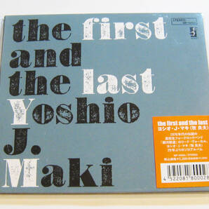 the first and the last ヨシオ J マキ