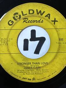 JAMES CARR STRONGER THAN LOVE / A MAN NEED A WOMAN 両面全体的に細かい傷曇りあり GOLDWAX 1967