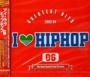 ■ アイ・ラヴ・ヒップホップ ６ / I LOVE HIPHOP VOL.6 GREATEST HITS 2003-2004 / 新品 未開封 オムニバスCD 即決 送料サービス ♪