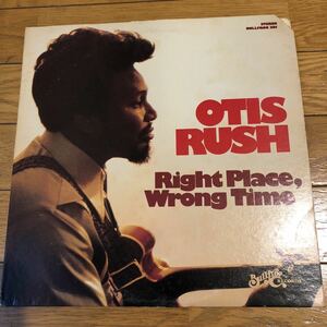 OTIS RUSH / RIGHT PLACE, WRONG TIME / US orig盤