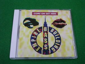 CD:EMPIRE BASS BUILDING/COME ON GET HERE/カモン・ゲット・ヒア 