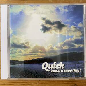 CD ★Quick『have a nice day!』中古　Quick have a nice day!