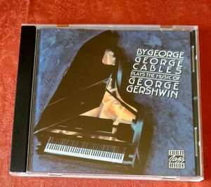 BY GEORGE : GEORGE CABLES PLAYS THE MUSIC OF GEORGE GERSHWIN