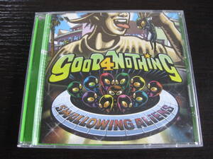 CD good4nothing SWALLOWING ALIENS グッド・フォーナッシング