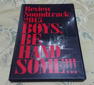 DVD 「Review Soundtrack 2015 BOYS, BE HANDSOME!!!」