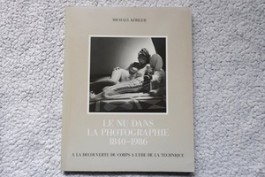 LE NU DANS LA PHOTOGRAPHIE 1840-1986 Michael KOHLER編 フランス語 ホルスト・P・ホルストほか