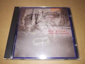 J4762【CD】キッド・シルバー Kid Silver / Dead City Sunbeams