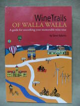 ★WineTrails of Walla Walla: A Guide for Uncorking Your Memorable Wine Tour（ワラワラのWineTrails.思い出に残るワインツアーガイド）_画像1