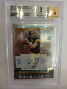 2004 Bowman Chrome Football[BEN ROETHLISBERGER]Auto Rookie(直筆サイン入りルーキー)Card 鑑定済BGS MINT 9/AUTO 10 NFL BOWMAN