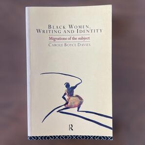 Black Women, Writing and Identity: Migrations of the Subject - 著者: Carole Boyce Davies