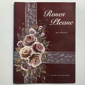 手芸本■ARTBOOK_OUTLET■O7-034★送料無料 薔薇をどうぞ ロスシングルトン ROSES PLEASE TOLE トール デザイン ブック 入手困難