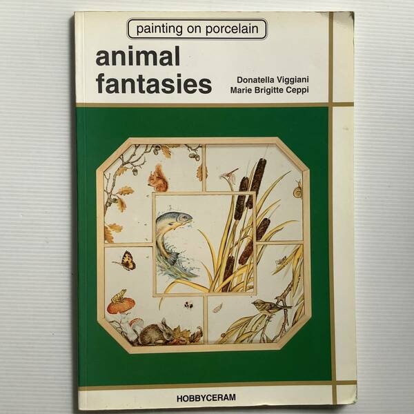 絵付■ARTBOOK_OUTLET■74-161★送料無料 絶版 ポーセレンペインティング アニマルファンタジー PAINTING ON PORCELAIN Animal Fantasies